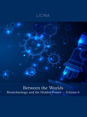 cover image of Between the Worlds – Biotechnology and the Hidden Power